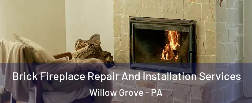  Brick Fireplace Repair And Installation Services Willow Grove - PA