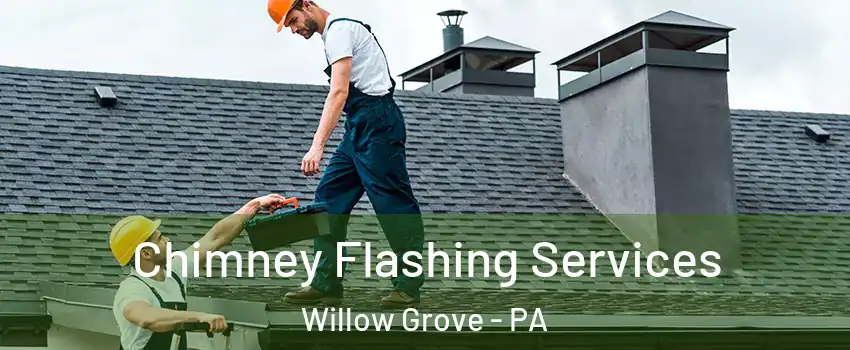  Chimney Flashing Services Willow Grove - PA