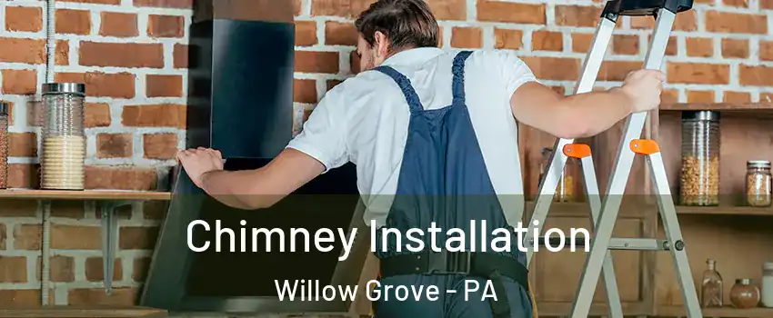  Chimney Installation Willow Grove - PA