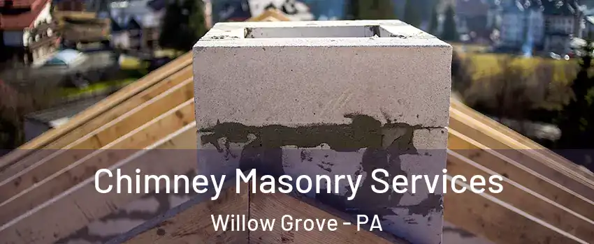  Chimney Masonry Services Willow Grove - PA