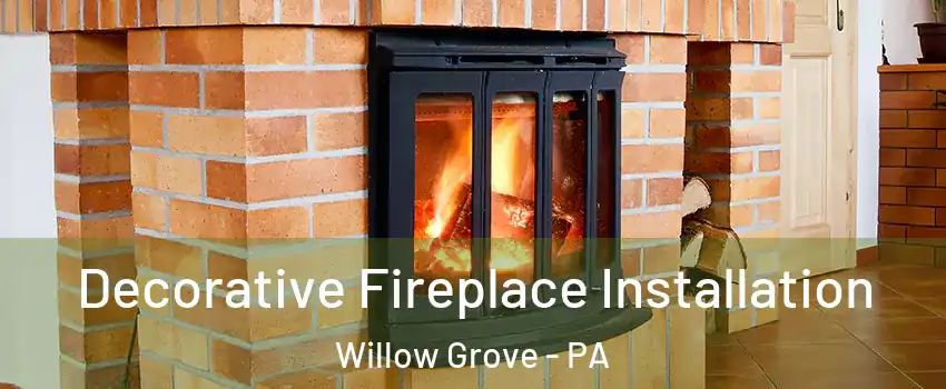  Decorative Fireplace Installation Willow Grove - PA