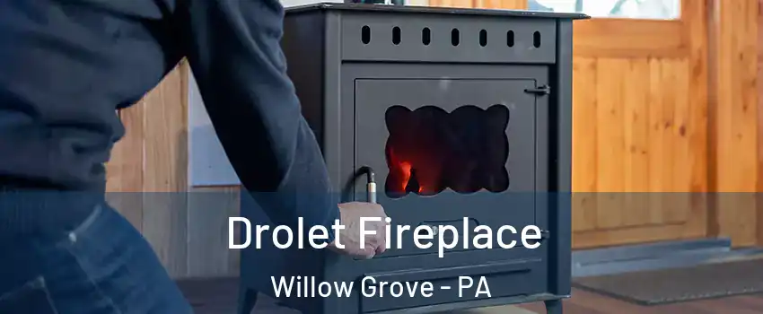  Drolet Fireplace Willow Grove - PA