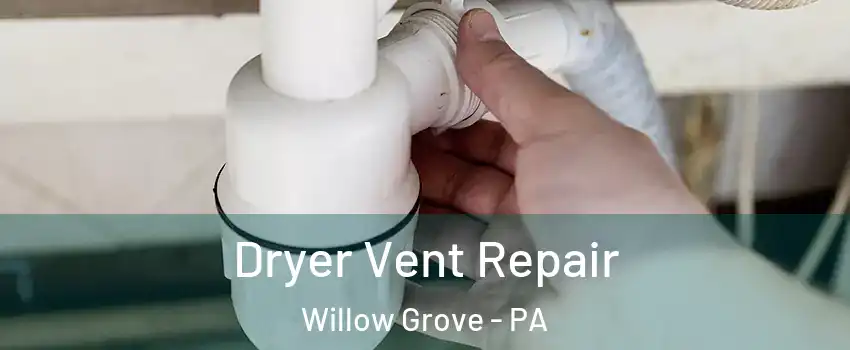  Dryer Vent Repair Willow Grove - PA