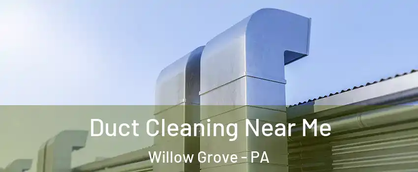  Duct Cleaning Near Me Willow Grove - PA