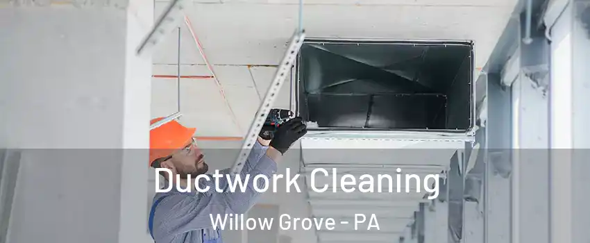  Ductwork Cleaning Willow Grove - PA