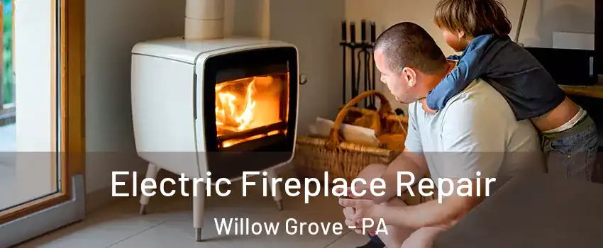  Electric Fireplace Repair Willow Grove - PA
