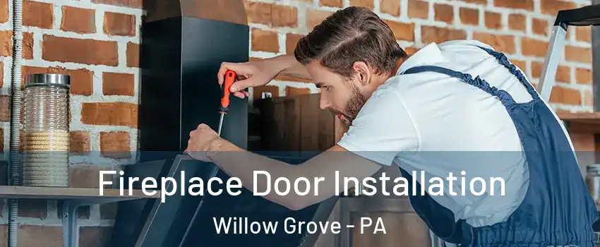  Fireplace Door Installation Willow Grove - PA