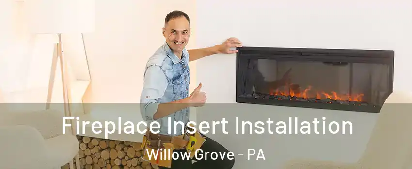  Fireplace Insert Installation Willow Grove - PA