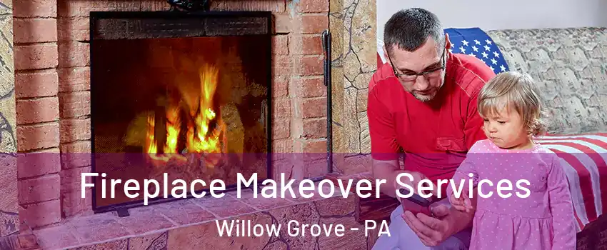  Fireplace Makeover Services Willow Grove - PA
