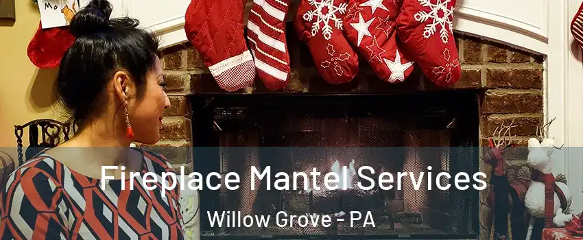 Fireplace Mantel Services Willow Grove - PA