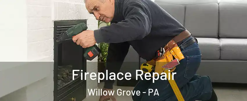  Fireplace Repair Willow Grove - PA