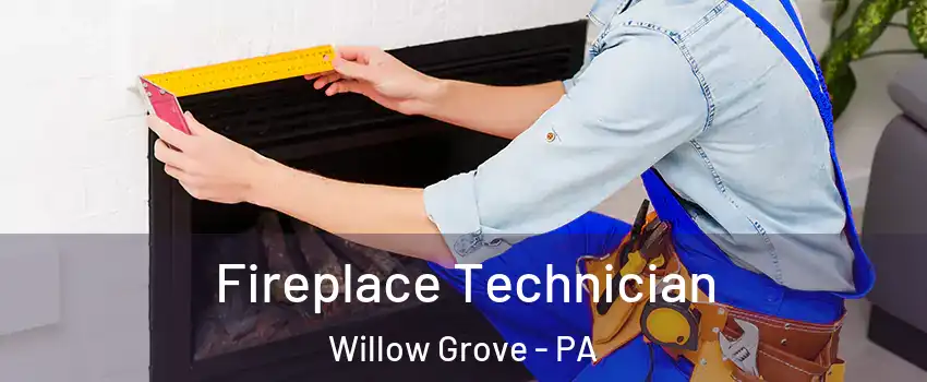  Fireplace Technician Willow Grove - PA
