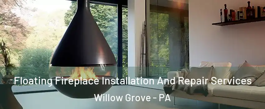  Floating Fireplace Installation And Repair Services Willow Grove - PA