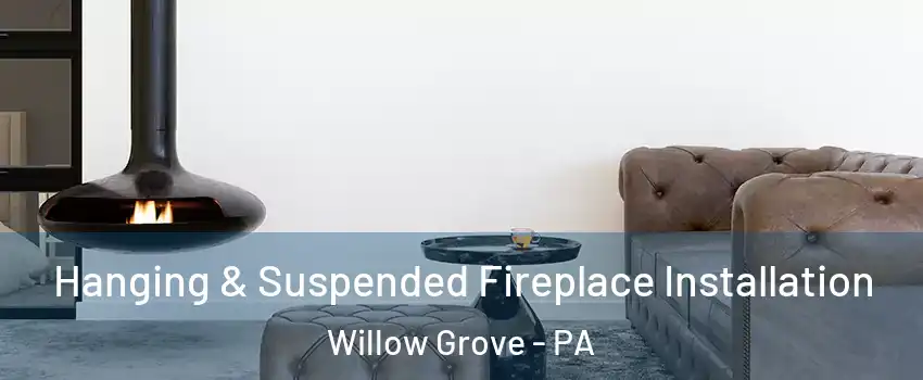 Hanging & Suspended Fireplace Installation Willow Grove - PA