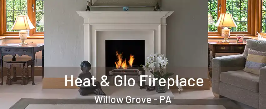  Heat & Glo Fireplace Willow Grove - PA