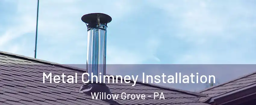  Metal Chimney Installation Willow Grove - PA
