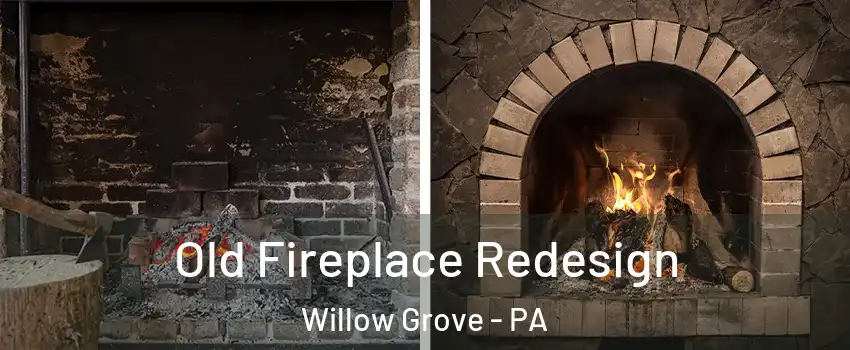 Old Fireplace Redesign Willow Grove - PA