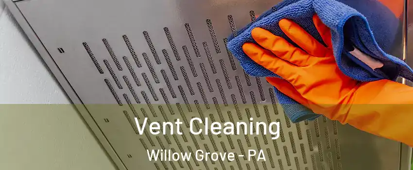  Vent Cleaning Willow Grove - PA
