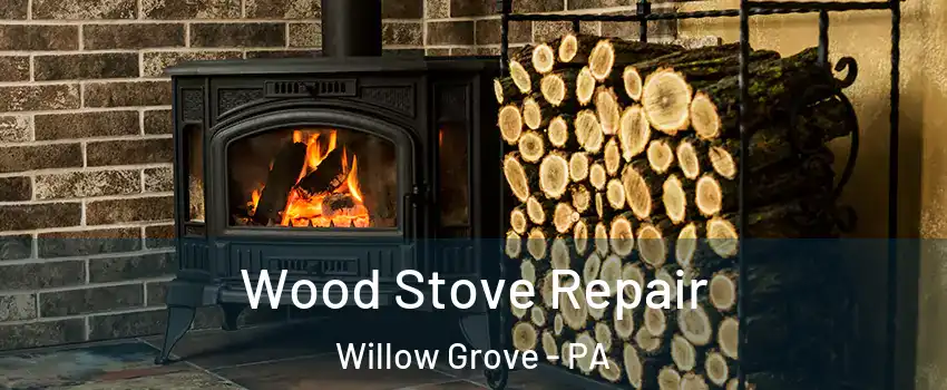  Wood Stove Repair Willow Grove - PA